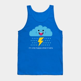 Only happy when it rains. Tank Top